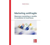 Marketing antifragile. Ripensare marketing e vendite in condizioni di incertezza