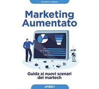 Marketing aumentato. Guida ai nuovi scenari martech