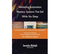 Marketing Automation Mastery: Systems That Sell While You Sleep