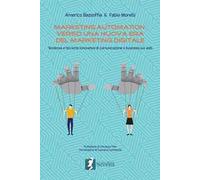 Marketing automation: verso una nuova era del marketing digitale. Tendenze e tecniche innovative di comunicazione e business sul web
