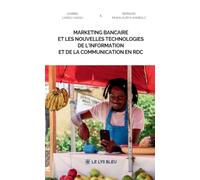 Marketing bancaire et les nouvelles technologies de l'information et de la communication en RDC