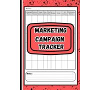 Marketing Campaign Tracker: Plan, Track, and Analyze Your Campaigns for Better Results, a Simple Log Book To Organize Budgets, Goals, and Performance Metrics.