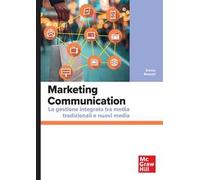 Marketing Communication. La gestione integrata tra media tradizionali e nuovi media