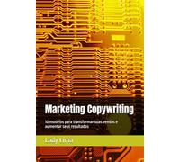 Marketing Copywriting: 10 modelos para transformar suas vendas e aumentar seus resultados