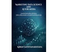 Marketing Data Science and AI for media: A practical book outline with theory, Python coding examples, and applied marketing use cases