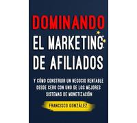 Marketing de Afiliados: Cómo hacer marketing de afiliados sin gastar un centavo en publicidad, una guía completa para tener éxito con el marketing de afiliación.