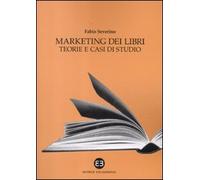 Libri Fabio Severino - Marketing Dei Libri. Teorie E Casi Di Studio