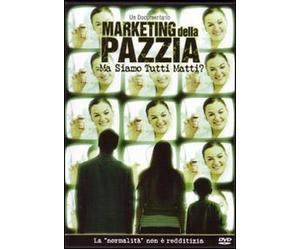 Marketing della pazzia. Ma siamo tutti matti? DVD
