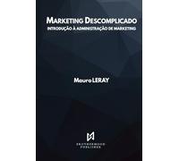 Marketing Descomplicado: Introdução à Administração de Marketing