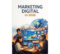 Marketing Digital en 2026: Tu guía práctica para dominar el marketing digital hoy y siempre