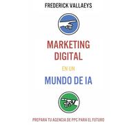 Marketing Digital en un mundo de IA: Prepara tu agencia de PPC para el futuro