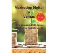 Marketing Digital y Ventas: Una Guía Completa para el Marketing Digital y Ventas