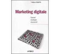 Marketing digitale. Scenari strategie strumenti
