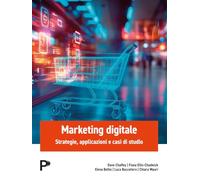 Marketing digitale. Strategie, applicazioni e casi di studio