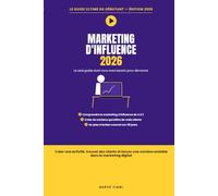 Marketing d'Influence 2026 : Le Guide Ultime du Débutant: Créer une activité, trouver des clients et lancer une carrière rentable dans le marketing digital