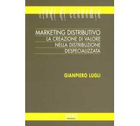Marketing distributivo. La creazione di valore nella distribuzione despecializzata