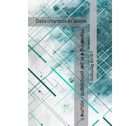 Marketing e AI per principianti - Volume II: Dalla chiarezza all'azione