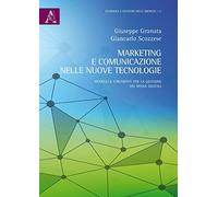 Marketing e comunicazione nelle nuove tecnologie. Modelli e strumenti per la gestione dei media digitali