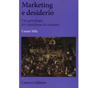 Marketing e desiderio. Una genealogia del capitalismo di consumo