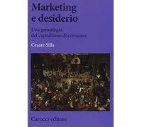 Marketing e desiderio. Una genealogia del capitalismo di consumo