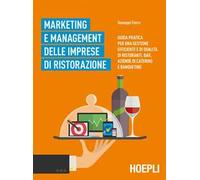 Marketing e management delle imprese di ristorazione. Guida pratica per una gestione efficiente di qualità di ristoranti, bar, aziende di catering e banqueting