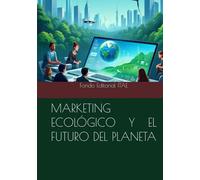 MARKETING ECOLÓGICO Y EL FUTURO DEL PLANETA