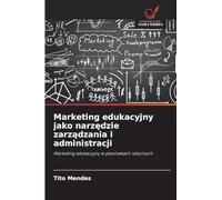 Marketing edukacyjny jako narz¿dzie zarz¿dzania i administracji: Marketing edukacyjny w placówkach szkolnych
