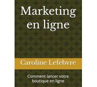 Marketing en ligne: Comment lancer votre boutique en ligne