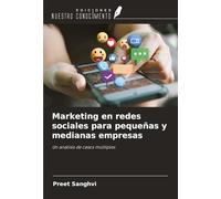 Marketing en redes sociales para pequeñas y medianas empresas: Un análisis de casos múltiples