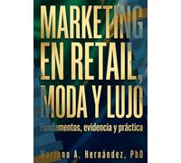 Marketing en retail, moda y lujo: Fundamentos, evidencia y práctica