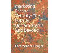 Marketing Escape Velocity: The Path To Unicorn Status And Beyond