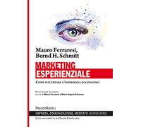 Marketing esperienziale. Come sviluppare l'esperienza di consumo