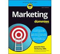 Marketing for Dummies: Use Marketing Strategies to Build Brands and Roi, Master Seo, E-commerce, Video, Digital, Social and Mobile Channels, Apply Psychology to Win Loyalty and Lifetime Value