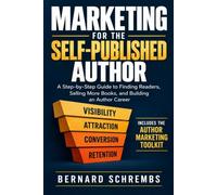 Marketing for the Self-Published Author: A Step-by-Step Guide to Finding Readers, Selling More Books, and Building an Author Career