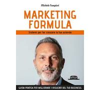 Marketing formula. Sistemi per far crescere la tua azienda