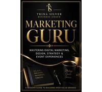 Marketing Guru: Mastering Digital Marketing, Design, Strategy & Event Experiences