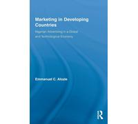 Marketing in Developing Countries: Nigerian Advertising in a Global and Technolo