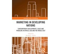 Marketing in Developing Nations: Contemporary Developments, Cases and Problems in Africa, Asia and the Middle East