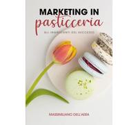 Marketing in pasticceria: Gli ingredienti del successo
