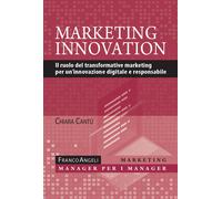 Marketing innovation. Il ruolo del transformative marketing per un'innovaz...