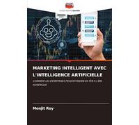 MARKETING INTELLIGENT AVEC L'INTELLIGENCE ARTIFICIELLE: COMMENT LES ENTREPRISES PEUVENT RESTER EN TÊTE À L'ÈRE NUMÉRIQUE