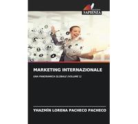 MARKETING INTERNAZIONALE: UNA PANORAMICA GLOBALE (VOLUME 1)