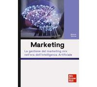 Marketing. La gestione del marketing mix nell'era dell'Intelligenza Artificiale