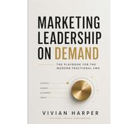 Marketing Leadership on Demand: The Playbook for the Modern Fractional CMO