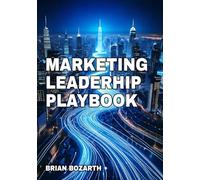 Marketing Leadership Playbook: Timeless Strategies to Inspire, Engage, and Convert in a Digital World