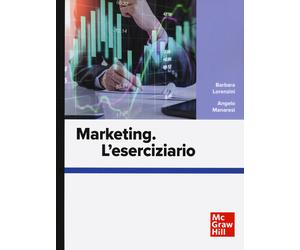 Marketing. L'eserciziario - Lorenzini Barbara, Manaresi Angelo