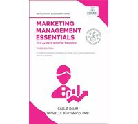 Marketing Management Essentials You Always Wanted To Know: A Practical Guide to Strategic Planning, Marketing Budgets, Digital Marketing & Customer Relations