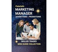 Marketing Manager, Advertising, Promotions: Mastering the Art of Influence and Brand Growth