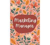 Marketing Manager Notebook (6 x 9 Inches): Blank Lined Journal for Campaign Planning, Strategy Notes, and Daily Marketing Tasks