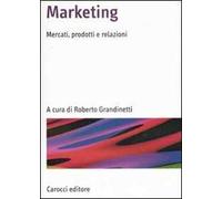 Marketing. Mercati, prodotti e relazioni